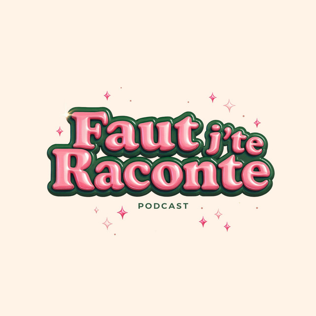 Podcast Faut que j'te raconte de Chloé Di Francesco