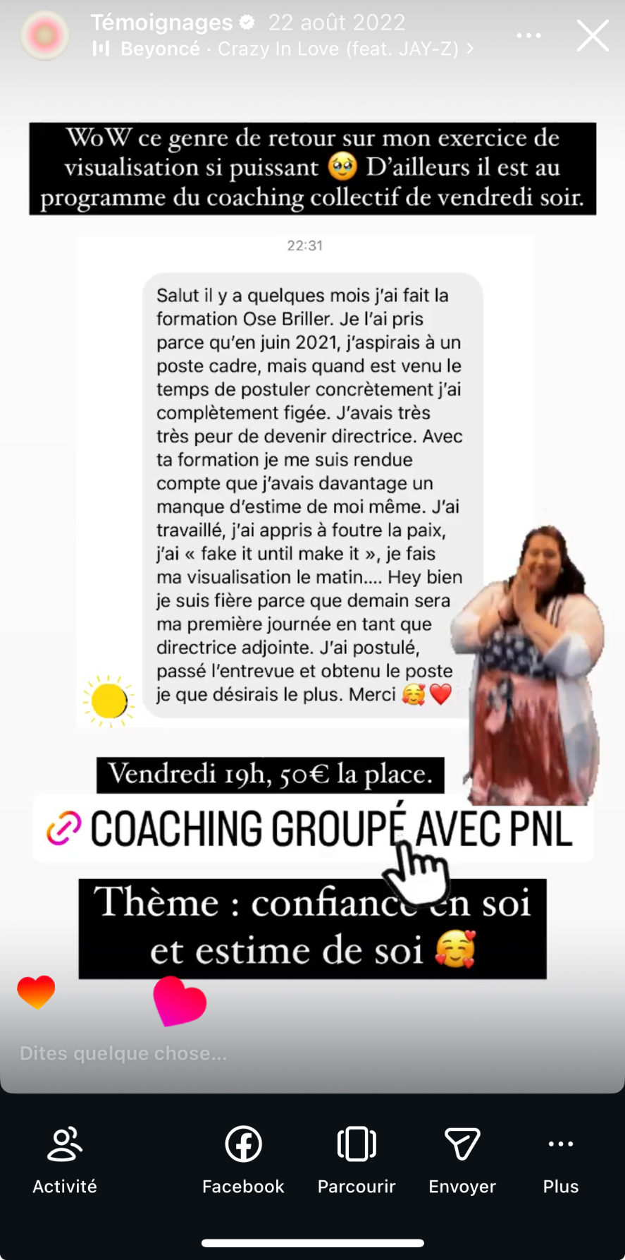 Avec ta formation je me suis rendue compte que j'avais un manque d'estime de moi. Demain sera ma première journée en tant que directrice adjointe. Merci !